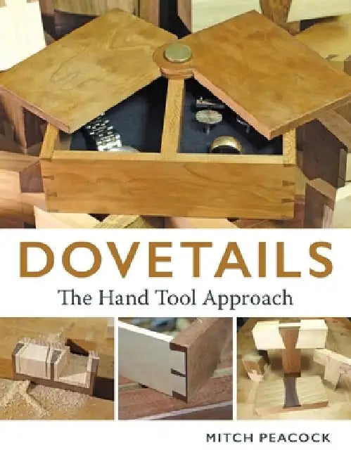 Dovetails: The Hand Tools Approach by Mitch Peacock