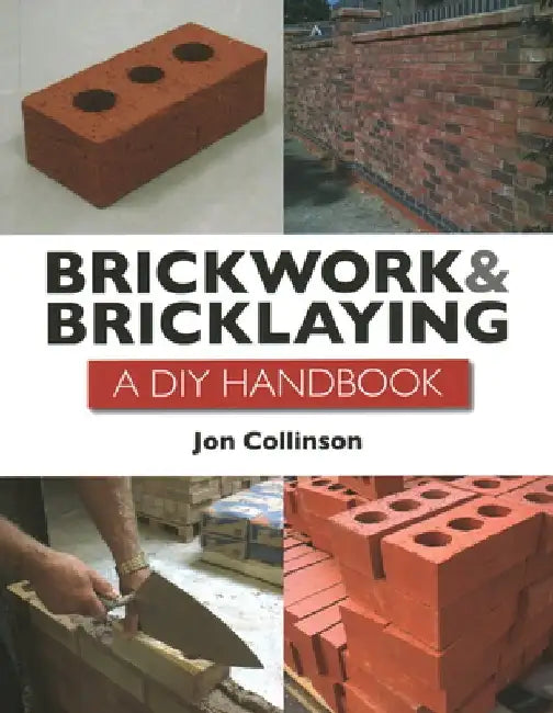Brickwork and Bricklaying: A DIY Guide by Jon Collinson