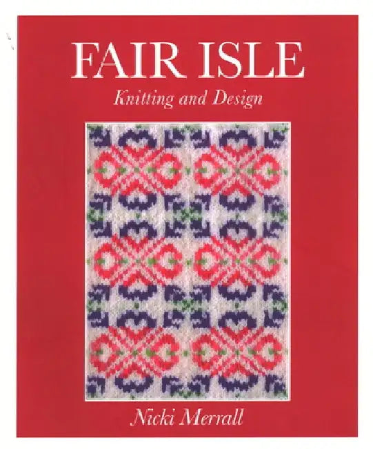 Fair Isle Knitting and Design by Nicki Merrall