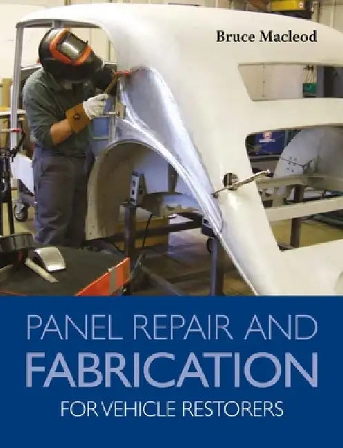 Panel Repair and Fabrication for Vehicle Restorers by Bruce Macleod
