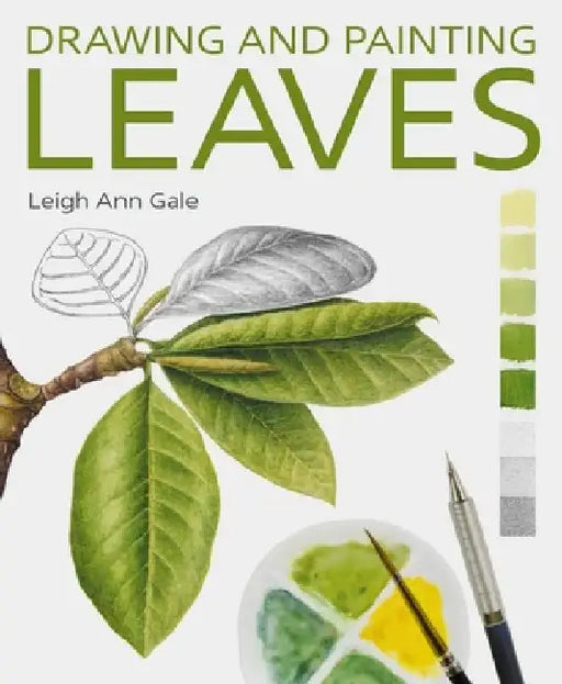 Drawing and Painting Leaves by Leigh Ann Gale