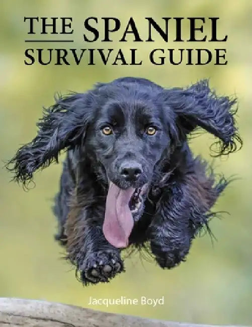 Spaniel Survival Guide by Dr Jacqueline Boyd
