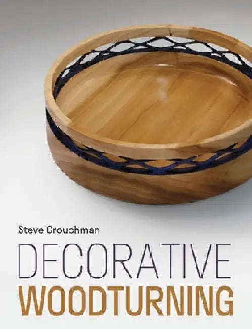 Decorative Woodturning by Steve Crouchman