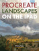 Procreate Landscapes on the iPad by Philip Tyler