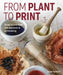 From Plant to Print: Using Natural Dyes and Pigments in Printmaking by Jacqui Symons