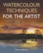 Watercolour Techniques for the Artist by Richard Pikesley