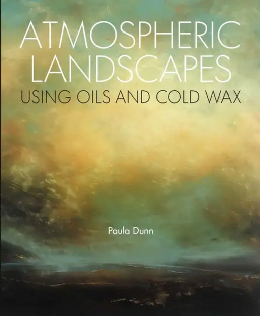 Atmospheric Landscapes Using Oil and Cold Wax by Paula Dunn