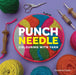 Punch Needle: Colouring with Yarn by Caroline Colam