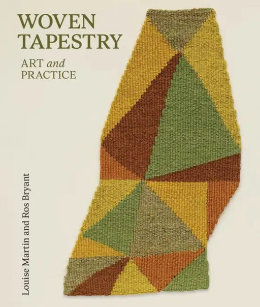 Woven Tapestry: Art and Practice by Louise Martin, Ros Bryant