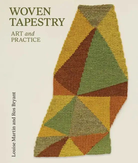 Woven Tapestry: Art and Practice by Louise Martin, Ros Bryant