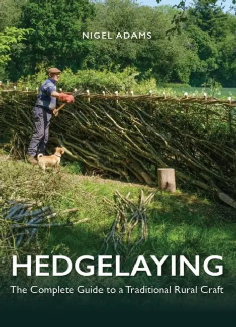 Hedgelaying: The Complete Guide to a Traditional Rural Craft by Nigel Adams