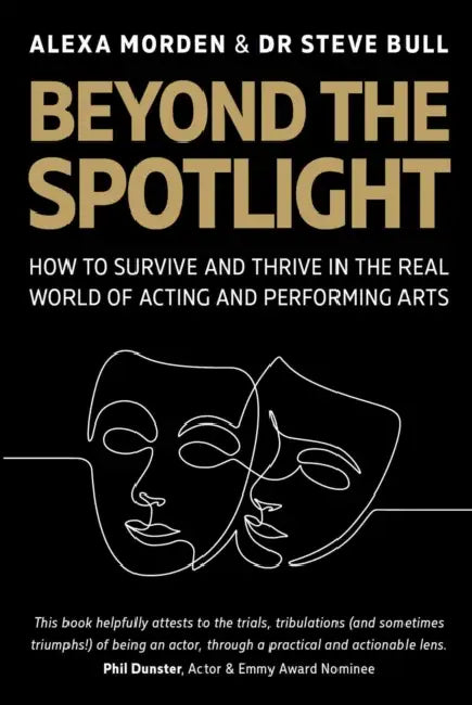 Beyond the Spotlight: How to Survive and Thrive in the Real World of Acting and Performing Arts by Morden, Bull