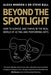 Beyond the Spotlight: How to Survive and Thrive in the Real World of Acting and Performing Arts by Morden, Bull