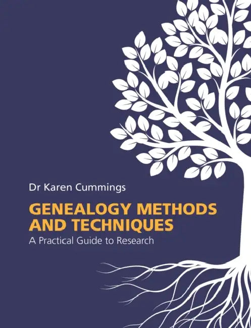 Genealogy Methods and Techniques: A Practical Guide to Research by Karen Cummings