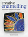 Creative Enamelling: Materials, Method and Magic by Sheila McDonald