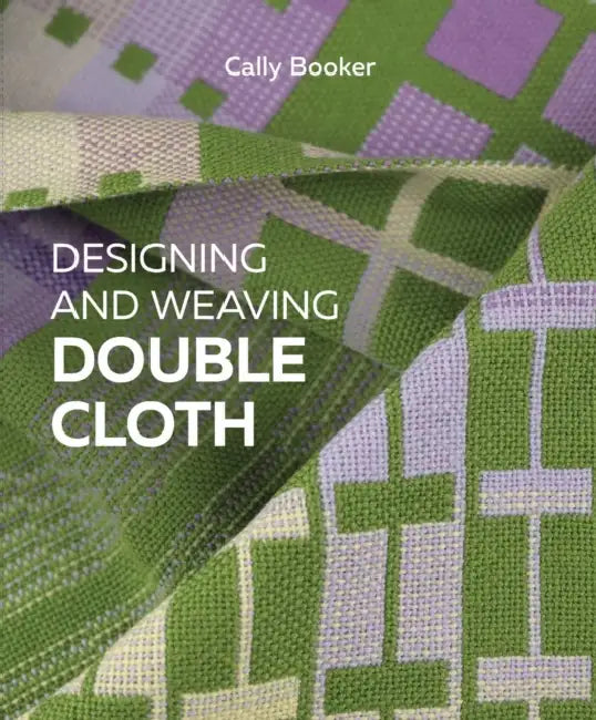 Designing and Weaving Double Cloth by Cally Booker