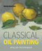 Classical Oil Painting: Atelier Techniques by Helen Davison