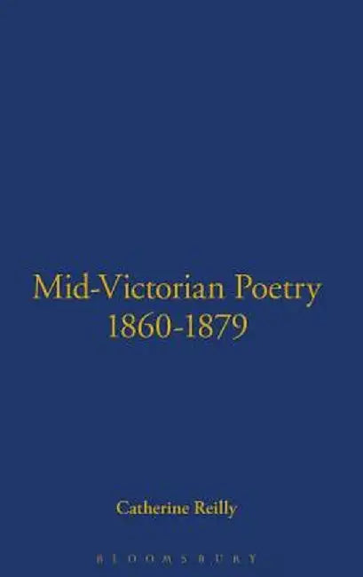 Mid-Victorian Poetry, 1860-1879 by Catherine W. Reilly