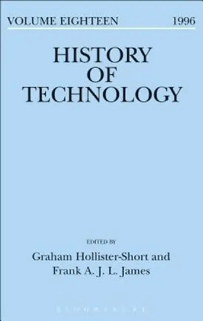 History of Technology Volume 18 by Frank James