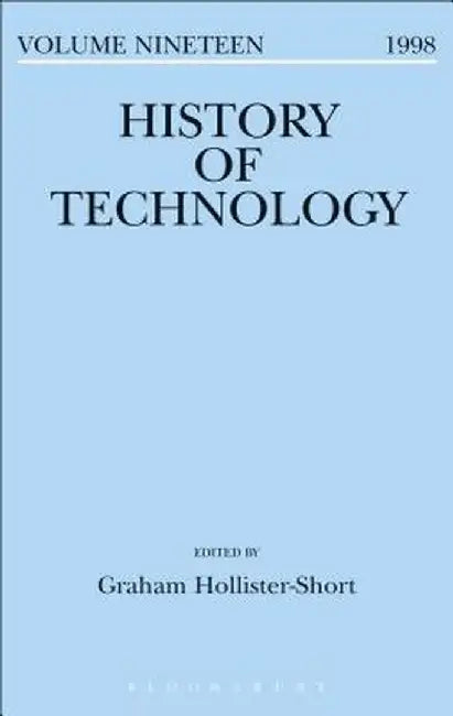 History of Technology Volume 19 by Graham Hollister-Short