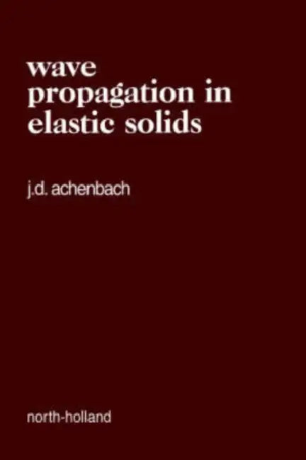 Wave Propagation in Elastic Solids: Volume 16 by Jan Achenbach