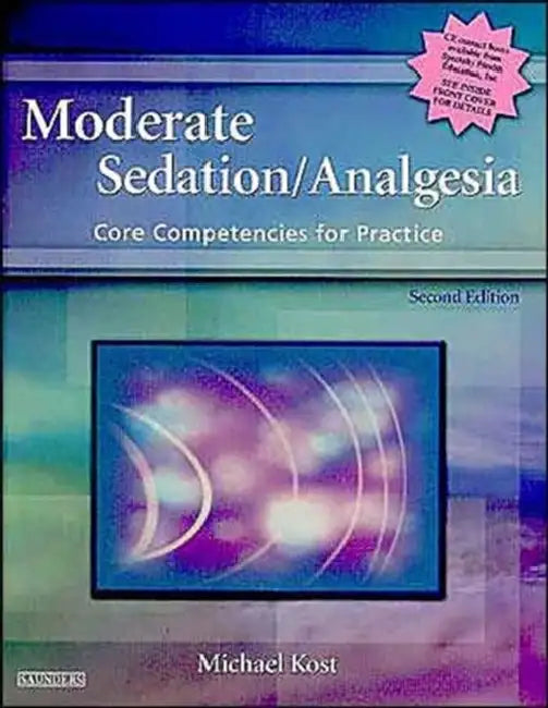 Moderate Sedation/Analgesia: Core Competencies for Practice by Michael Kost