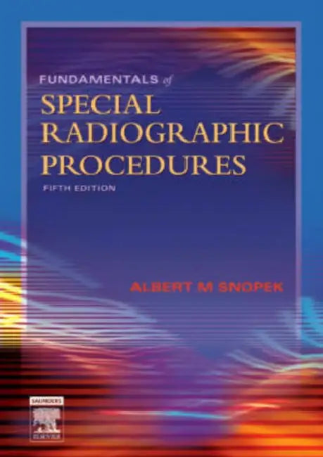 Fundamentals of Special Radiographic Procedures by Albert M. Snopek