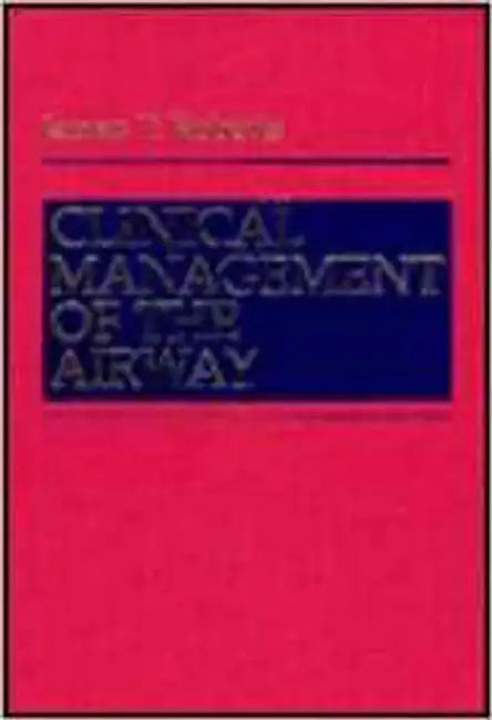 Clinical Management Of The Airway by James T. Roberts