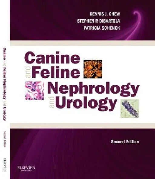 Canine and Feline Nephrology and Urology by Dennis J. Chew, Stephen P. Dibartola, Patricia Schenck