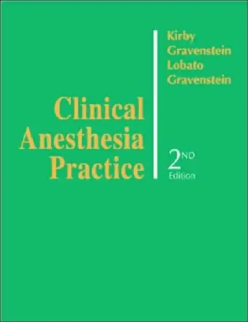 Clinical Anesthesia Practice, 2e by Kirby