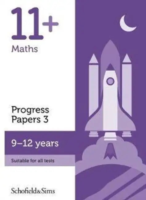 11+ Maths Progress Papers Book 3: KS2, Ages 9-12 by Rebecca Schofield & Sims