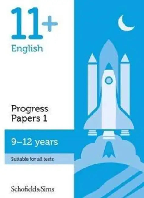 11+ English Progress Papers Book 1: KS2, Ages 9-12 by Patrick Schofield & Sims