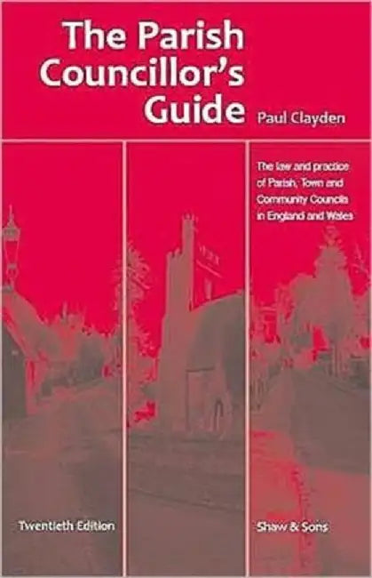 The Parish Councillor's Guide by Paul Clayden