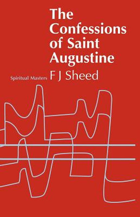 Confessions of Saint Augustine by F. J. Sheed
