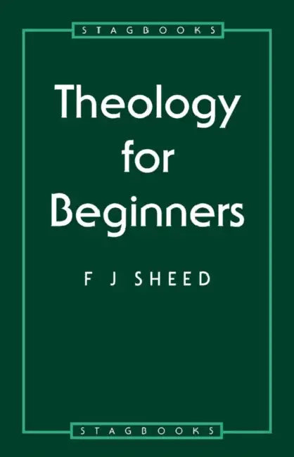 Theology for Beginners by Frank J. Sheed