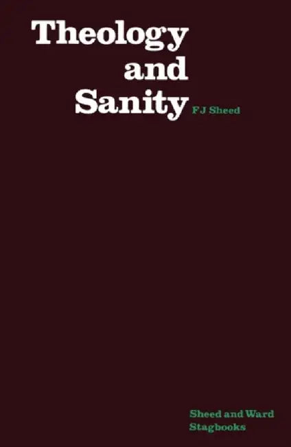 Theology & Sanity by Frank J. Sheed