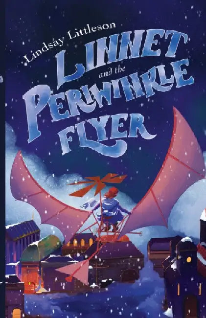 Linnet and the Periwinkle Flyer: A Middle Grade Steampunk Adventure about Invention and Belonging by Lindsay Littleson