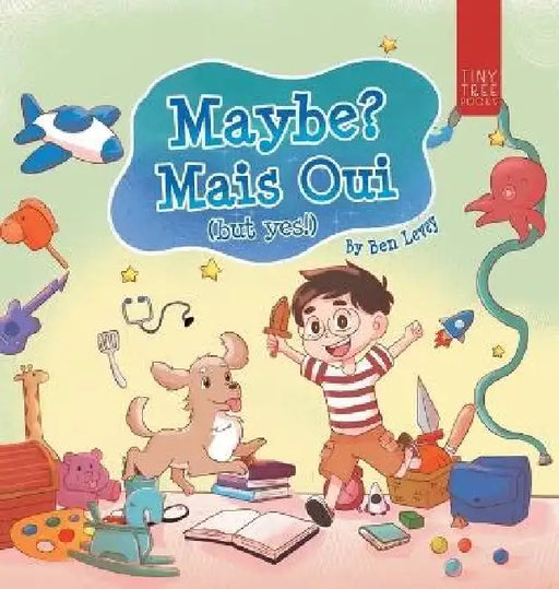 Maybe? Mais Oui!: A Colourful Picture Book for Young Dreamers Aged 5-7 by Ben Levey