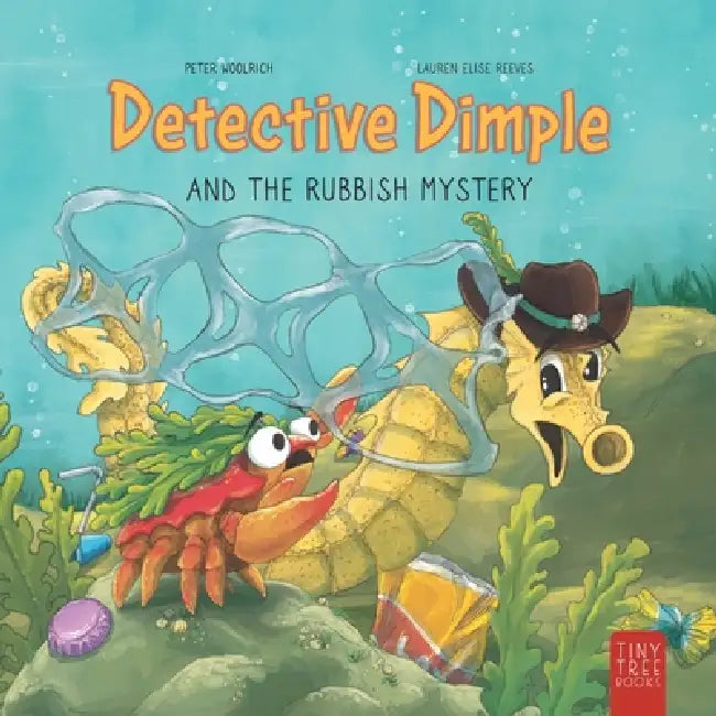 Detective Dimple and the Rubbish Mystery: A Fun, Ocean-friendly Adventure for Curious Kids Aged 5 to 7 by Peter Woolrich, Lauren Reeves