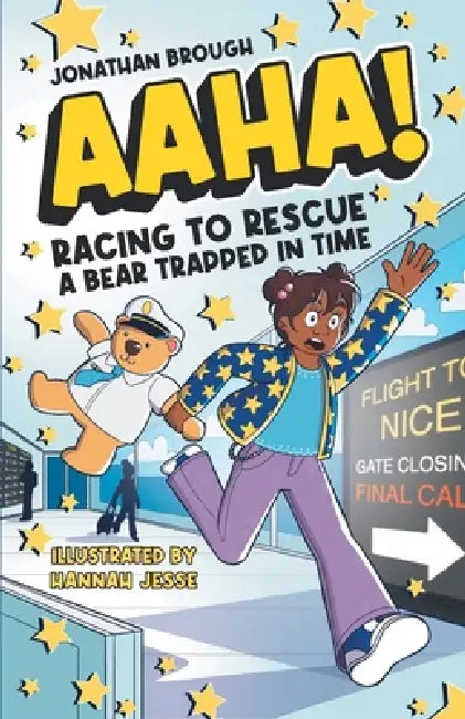 AAHA! Racing to Rescue a Bear Trapped in Time: A Hilarious Time Travel Comedy for Ages 7-11 by Jonathan Brough, Hannah Jesse