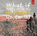 What If There Were No Humans on Earth?: A Thought-provoking Environmental Picture Book for Children Aged 5 to 7 by Rumin Wu