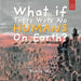What If There Were No Humans on Earth?: A Thought-provoking Environmental Picture Book for Children Aged 5 to 7 by Rumin Wu
