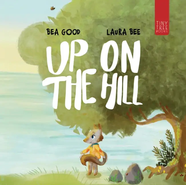 Up on the Hill: A Charming Picture Book about Friendship and Acceptance for Ages 5 to 7 by Beatriz Good