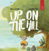 Up on the Hill: A Charming Picture Book about Friendship and Acceptance for Ages 5 to 7 by Beatriz Good, Laura Bee