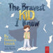 The Bravest Kid I Know: An Uplifting Story about Bravery and Emotions for Ages 5 to 7 by Rebecca Louick