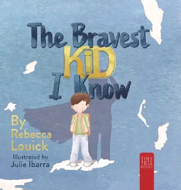 The Bravest Kid I Know: An Uplifting Story about Bravery and Emotions for Ages 5 to 7 by Rebecca Louick, Julie Ibarra
