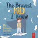 The Bravest Kid I Know: An Uplifting Story about Bravery and Emotions for Ages 5 to 7 by Rebecca Louick, Julie Ibarra