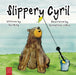 Slippery Cyril: A Laugh-out-loud Picture Book about Friendship and Fun for Ages 5 to 7 by Jax King