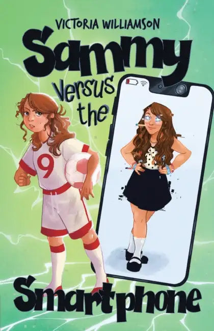Sammy Versus the Smart Phone: A Middle-grade Adventure about Fighting Technology Addiction and Reclaiming Real Life by Victoria Williamson