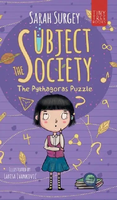 The Subject Society - The Pythagoras Puzzle: A STEM, Arts and Friendship Mystery for Young Readers by Sarah Surgey, Larisa Ivankovic